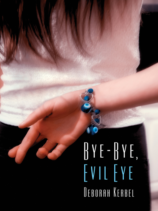 Title details for Bye-Bye, Evil Eye by Deborah Kerbel - Available